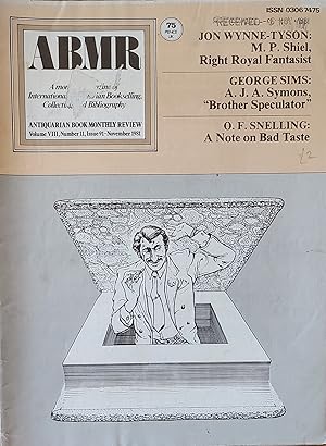 Image du vendeur pour Antiquarian Book Monthly Review November 1981 Jon Wynne-Tyson:M.P. Shiel."Right Royal Fantasist". George Sims: "A.J.A. Symons, 'Brother Speculator'". O F Snelling:"A Note on Bad Taste". mis en vente par Shore Books