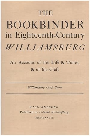 The Bookbinder in Eighteenth-Century Williamsburg: An Account of his Life and Times and of His Craft