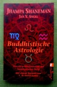 Buddhistische Astrologie. Horoskop-Interpretation aus buddhistischer Sicht. Mit einem Vorwort von...