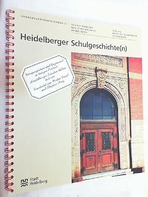Heidelberger Schulgeschichte(n) : Vergangenheit und Gegenwart in kurzen Porträts ; Heidelberger S...