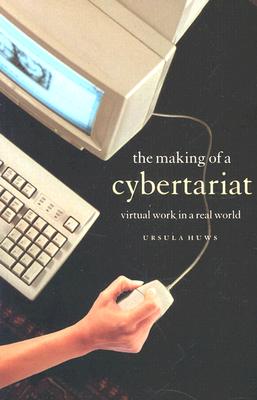 Imagen del vendedor de The Making of a Cybertariat: Virtual Work in a Real World (Paperback or Softback) a la venta por BargainBookStores
