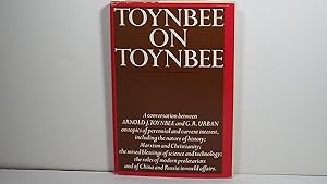 Toynbee on Toynbee: A Conversation Between Arnold J. Toynbee and G.R. Urban