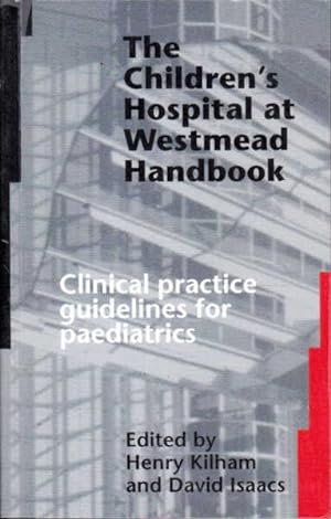 Seller image for The Children's Hospital at Westmead Handbook: Clinical Practice Guidelines for Paediatrics for sale by Goulds Book Arcade, Sydney