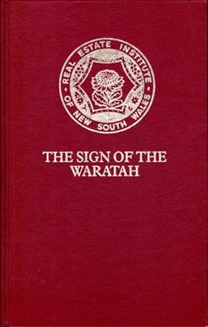 Seller image for The Sign of the Waratah: A History of the Real Estate Institute of NSW - The First 75 Years for sale by Goulds Book Arcade, Sydney