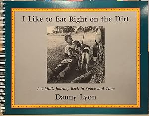 Seller image for I Like to Eat Right on the Dirt: A Child's Journey Back in Space and Time for sale by Moe's Books