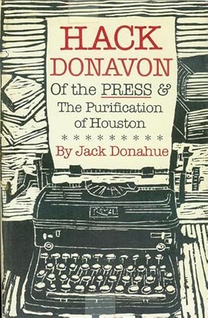 Seller image for Hack Donavon of the Press & the Purification of Houston for sale by Bookmarc's