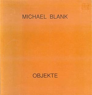 Bild des Verkufers fr Michael Blank: Objekte 1988-1989 zum Verkauf von Bookmarc's