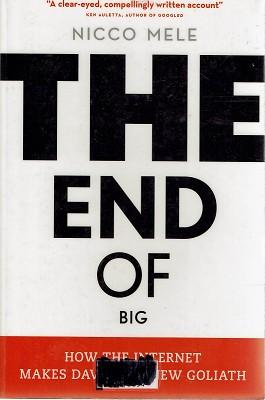 Image du vendeur pour The End Of Big: How The Internet Makes David The New Goliath mis en vente par Marlowes Books and Music