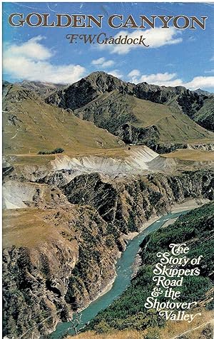 Golden Canyon: The Story of Skippers Road and the Shotover Valley.