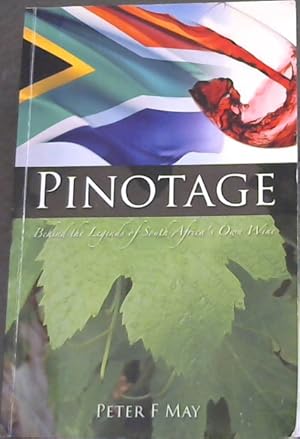 Bild des Verkufers fr Pinotage: Behind the Legends of South Africa's Own Wine zum Verkauf von Chapter 1