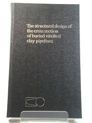 Bild des Verkufers fr The Structural Design of the Cross Section of Buried Vitrified Clay Pipelines zum Verkauf von PsychoBabel & Skoob Books