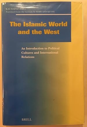 Seller image for The Islamic World and the West: An Introduction to Political Cultures and International Relations (Social, Economic and Political Studies of the Middle East & Asia Series, v. 71) for sale by Joseph Burridge Books