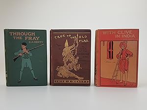 Through the Fray, True to the Old Flag and With Clive in India [3 volumes]