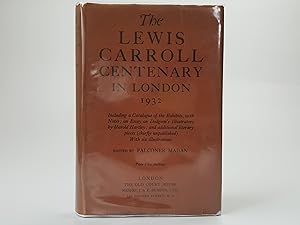 Seller image for The Lewis Carroll Centenary In London 1932 , including a catalogue of the exhibition, with notes; an essay on Dodgson's illustrators by Harold Hartley; and additional literary pieces (chiefly unpublished). With six illustrations , and , a pamphlet of additional exhibits and corrigenda for sale by Keoghs Books