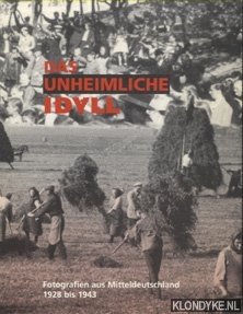 Bild des Verkufers fr Das unheimliche Idyll. Fotografien aus Mitteldeutschland 1928 bis 1943 zum Verkauf von Klondyke