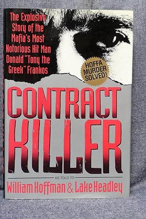 Contract Killer The Explosive Story of the Mafia's Most Notorious Hit Man Donald "Tony the Greek"...