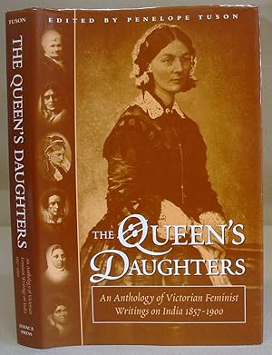 The Queen's Daughters - An Anthology Of Victorian Feminist Writings on India, 1857 - 1900