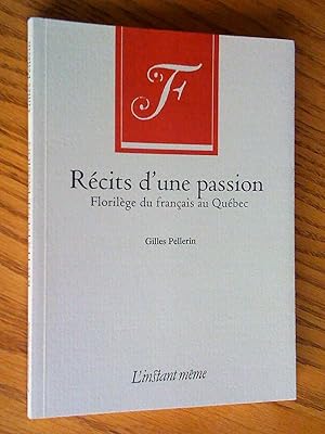 Immagine del venditore per Rcits d'une passion. Florilge du franais au Qubec venduto da Livresse