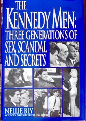 The Kennedy Men: Three Generations of Sex, Scandal and Secrets by Bly