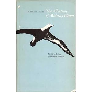 Seller image for The Albatross of Midway Island: A Natural History of the Laysan Albatross for sale by Buteo Books