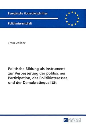 Imagen del vendedor de Politische Bildung als Instrument zur Verbesserung der politischen Partizipation, des Politikinteresses und der Demokratiequalitt. Europische Hochschulschriften / Reihe 31 / Politik 625. a la venta por Fundus-Online GbR Borkert Schwarz Zerfa