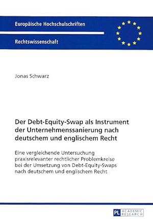 Seller image for Der Debt-Equity-Swap als Instrument der Unternehmenssanierung nach deutschem und englischem Recht. Eine vergleichende Untersuchung praxisrelevanter rechtlicher Problemkreise bei der Umsetzung von Debt-Equity-Swaps nach deutschem und englischem Recht. Europische Hochschulschriften / Reihe 2 / Rechtswissenschaft 5734. for sale by Fundus-Online GbR Borkert Schwarz Zerfa