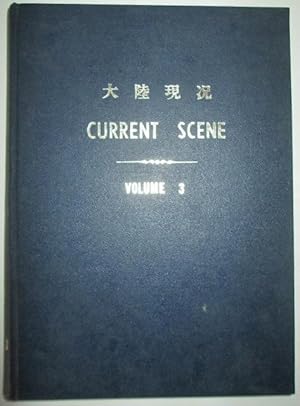 Current Scene. Developments in Mainland China. Bound Volume. Volume 3, Nos. 1-32. August, 1964-De...