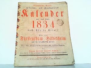 Image du vendeur pour Allgemeiner Reichs-, Historien- und Haushaltungs-Calender auf das Jahr nach Christi Geburt 1834. Fr das Frtenthum Hildesheim und die benachbarten Lnder. mis en vente par Antiquariat Ehbrecht - Preis inkl. MwSt.