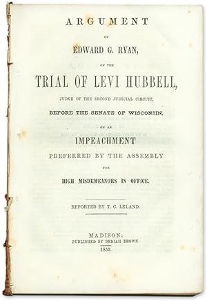 Bild des Verkufers fr Argument of Edward G. Ryan, on the Trial of Levi Hubbell, Judge. zum Verkauf von The Lawbook Exchange, Ltd., ABAA  ILAB