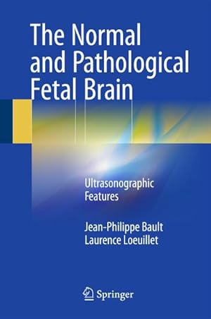 Image du vendeur pour The Normal and Pathological Fetal Brain : Ultrasonographic Features mis en vente par AHA-BUCH GmbH