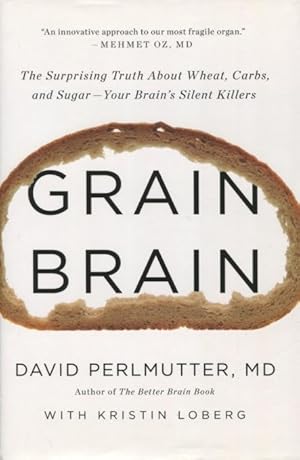 Immagine del venditore per Grain Brain: The Surprising Truth About Wheat, Carbs, and Sugar - Your Brain's Silent Killers venduto da Kenneth A. Himber