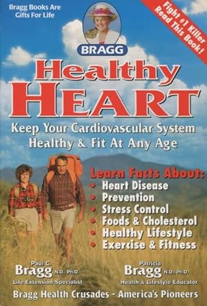 Seller image for Bragg Healthy Heart: Keep Your Cardiovascular System Healthy & Fit At Any Age for sale by Kenneth A. Himber