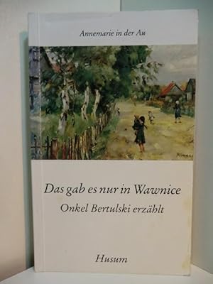 Bild des Verkufers fr Das gab es nur in Wawnice. Onkel Bertulski erzhlt zum Verkauf von Antiquariat Weber