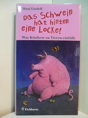 Seller image for Das Schwein hat hinten eine Locke! Was Kindern zu Tieren einfllt for sale by Antiquariat Weber