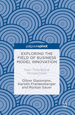Seller image for Exploring the Field of Business Model Innovation for sale by BuchWeltWeit Ludwig Meier e.K.