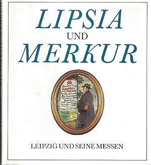 Bild des Verkufers fr Lipsia und Merkur : Leipzig und seine Messen. zum Verkauf von Kirjat Literatur- & Dienstleistungsgesellschaft mbH