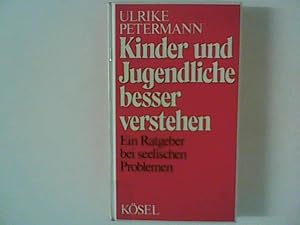 Seller image for Kinder und Jugendliche besser verstehen : Ein Ratgeber bei seelischen Problemen. for sale by ANTIQUARIAT FRDEBUCH Inh.Michael Simon