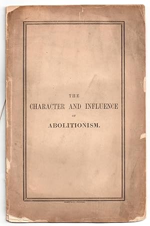 The Character and Influence of Abolitionism : A sermon preached in the first presbyterian church ...