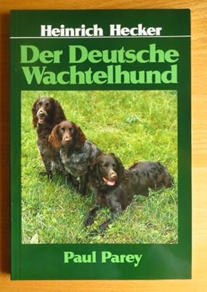 Der deutsche Wachtelhund : Rassemerkmale, Haltung, Zucht, Führung und Prüfung.