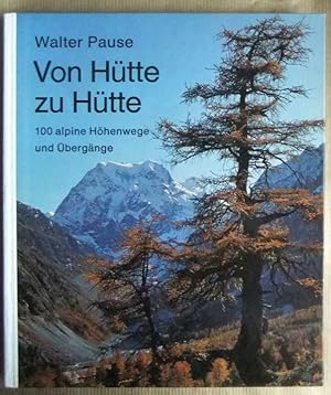 Von Hütte zu Hütte : 100 alpine Höhenwege u. Übergänge. [Ill.: Willi u. Hermine End]