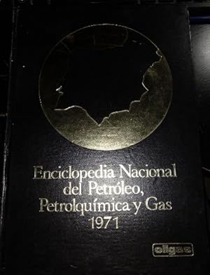 ENCICLOPEDIA NACIONAL DEL PETROLEO, PETROQUIMICA Y GAS 1971.