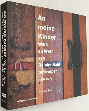 An meine Kinder. Werk en leven van Reinier Saul, ontwerper (1910-1977)