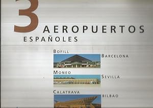 Bild des Verkufers fr 3 AEROPUERTOS ESPAOLES: BOFILL-BARCELONA / MONEO-SEVILLA / CALATRAVA-BILBAO zum Verkauf von Desvn del Libro / Desvan del Libro, SL