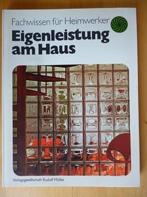 Imagen del vendedor de Eigenleistung am Haus. Fachwissen fr Heimwerker. a la venta por Versandantiquariat Harald Gross
