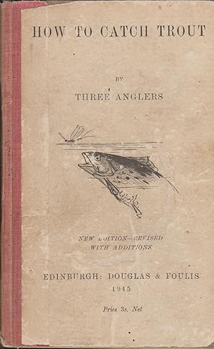 Seller image for HOW TO CATCH TROUT. By Three Anglers. for sale by Coch-y-Bonddu Books Ltd