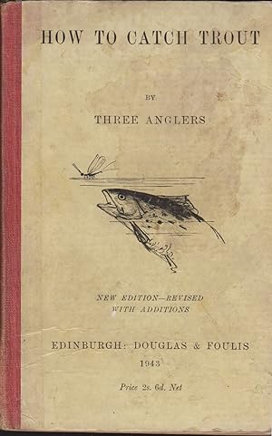 Seller image for HOW TO CATCH TROUT. By Three Anglers. for sale by Coch-y-Bonddu Books Ltd