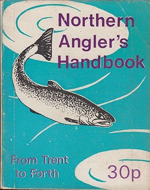 Seller image for THE NORTHERN ANGLER'S HANDBOOK. (12th EDITION). Compiled by Bill Peyton. for sale by Coch-y-Bonddu Books Ltd