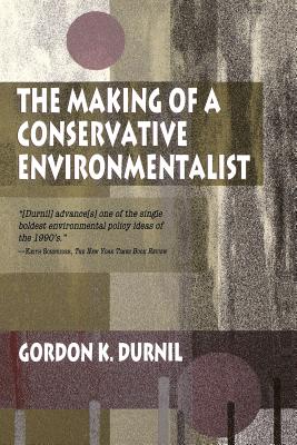 Seller image for Making of a Conservative Environmentalist: With Reflections on Government, Industry, Scientists, the Media, Education, Economic Growth, the Public, th (Paperback or Softback) for sale by BargainBookStores