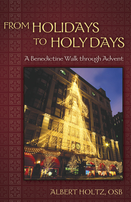 Seller image for From Holidays to Holy Days: A Benedictine Walk Through Advent (Paperback or Softback) for sale by BargainBookStores
