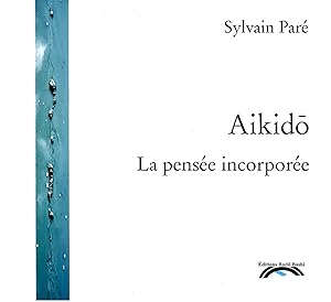 Bild des Verk�ufers f�r Aikido. La pens�e incorpor�e (hommage � Kobayashi Hirokazu Sensei) zum Verkauf von Sylvain Par�